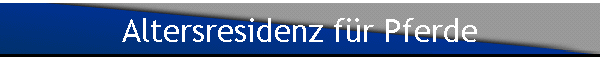 Altersresidenz f�r Pferde